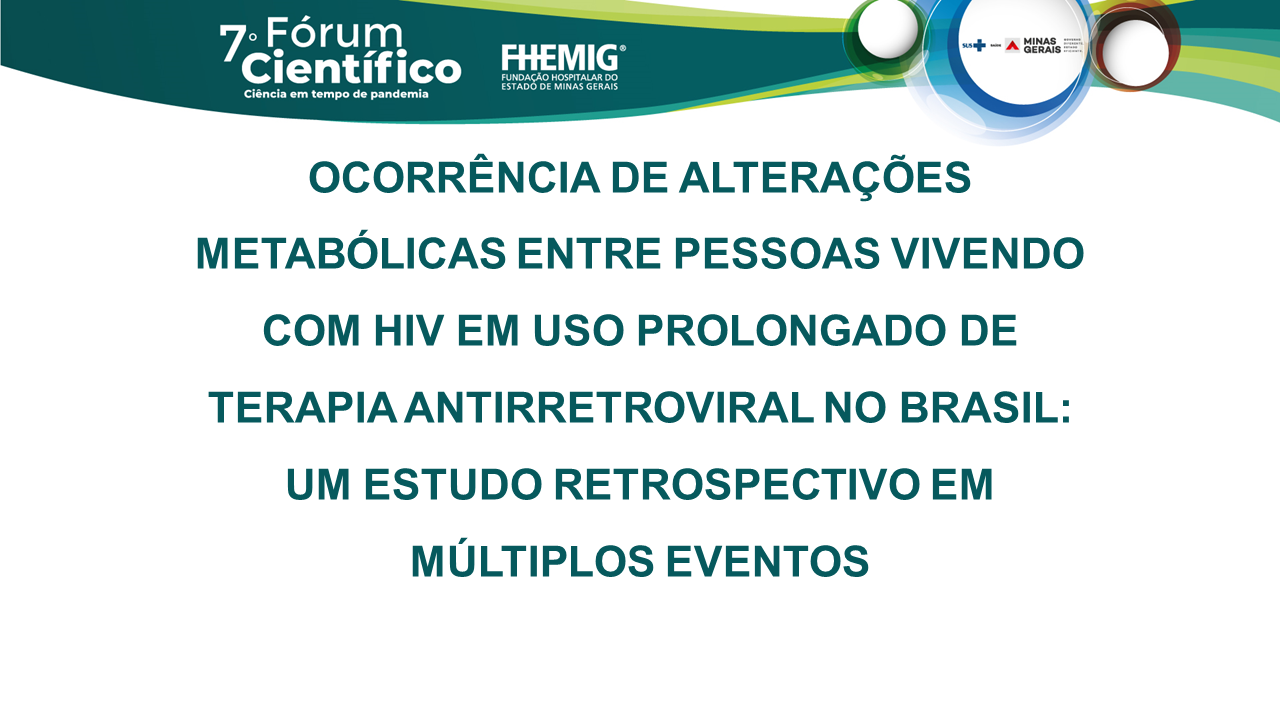 Ocorrência de alterações metabólicas entre pessoas vivendo com HIV em uso prolongado de terapia antirretroviral no brasil um estudo retrospectivo em múltiplos eventos