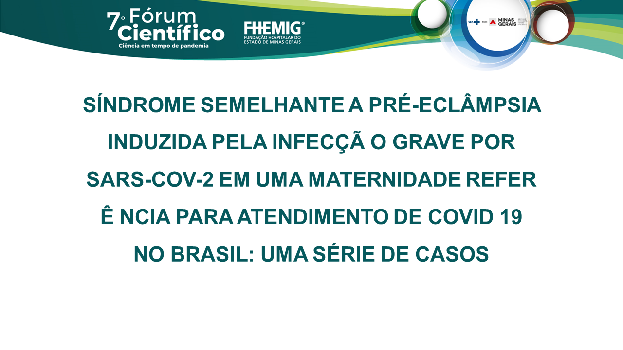 Síndrome semelhante a pré-eclâmpsia induzida pela infecção grave por sars-cov-2 em uma maternidade referência para atendimento de covid-19 no brasil - Uma série de casos